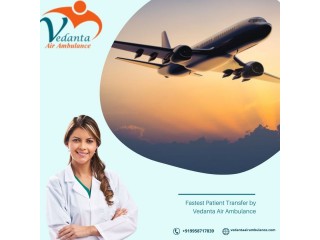 Take First-class Vedanta Air Ambulance Service in Gorakhpur for Advanced Transfer of Patients