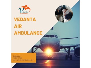 Hire Vedanta Air Ambulance Service in Raipur with Critical Care Unit