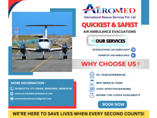 Aeromed Air Ambulance Service in Delhi - The Option Is Too Good to Hire